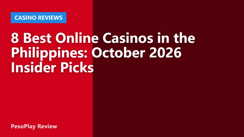 8 Best Online Casinos in the Philippines: October 2026 Insider Picks