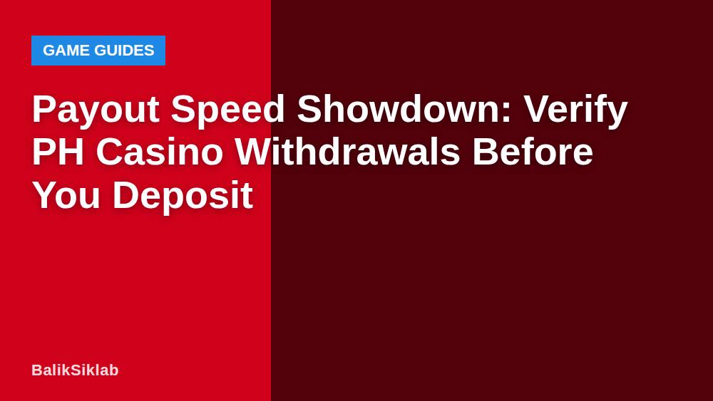 Payout Speed Showdown: Verify PH Casino Withdrawals Before You Deposit